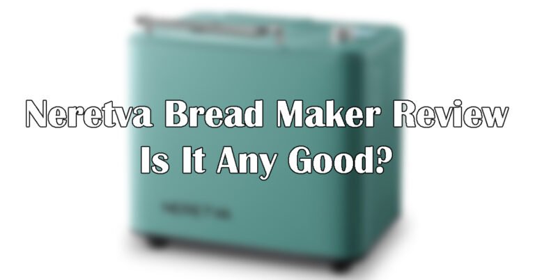 Neretva Bread Maker Review: Is It any Good?
