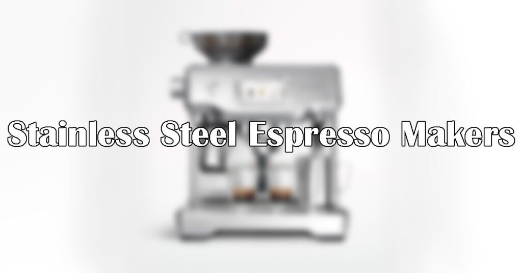 Stainless Steel Espresso Makers Food Analysts
