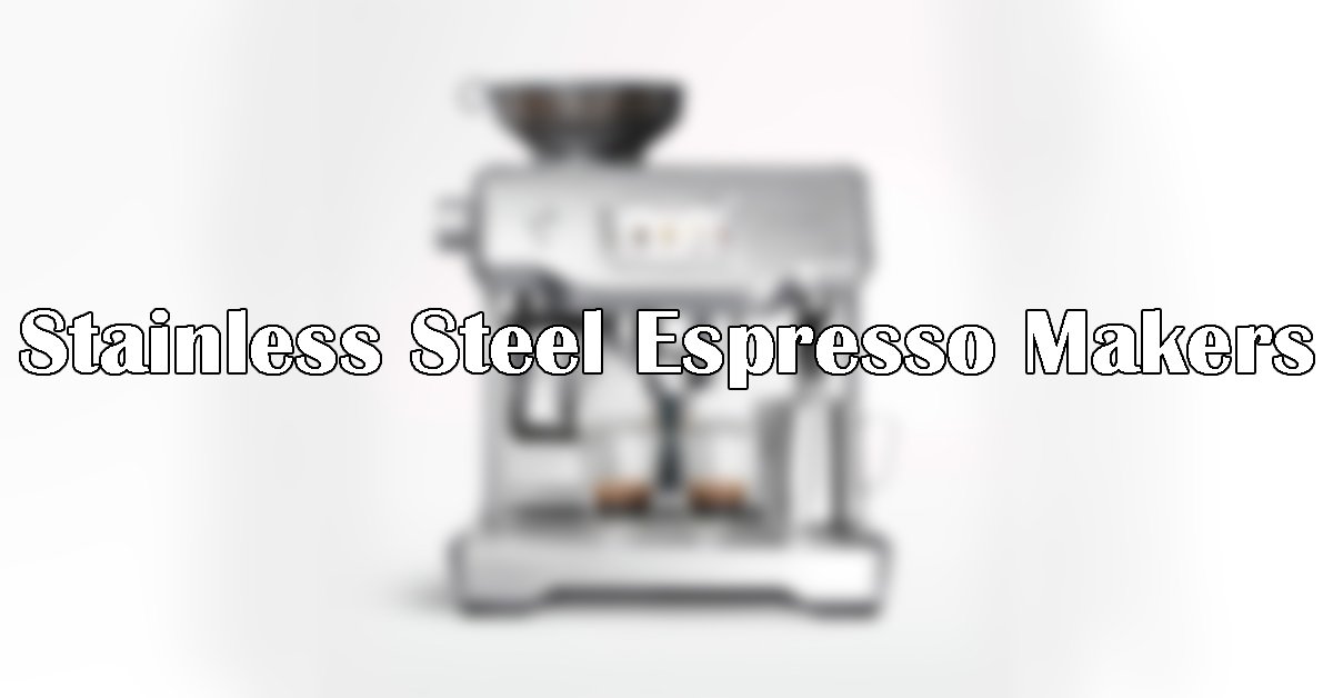 Stainless Steel Espresso Makers